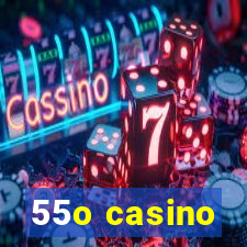 55o casino